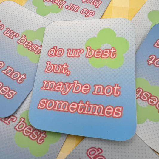 Do Your Best (But Maybe Not) Sticker