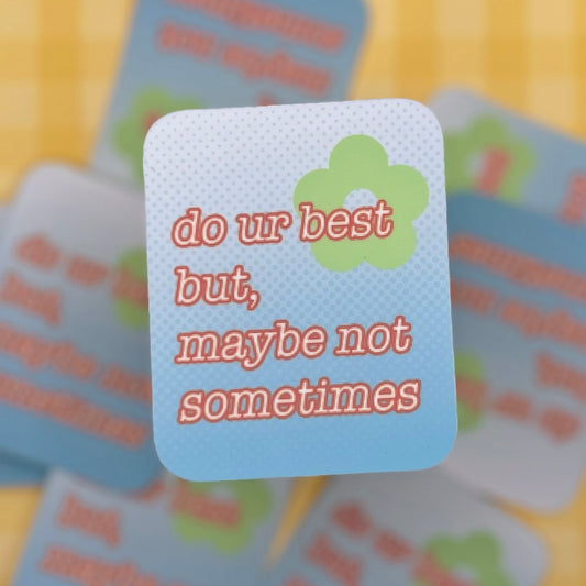 Do Your Best (But Maybe Not) Sticker