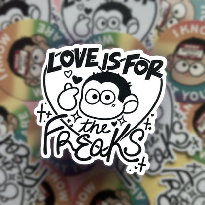 Love is For The Freaks Sticker